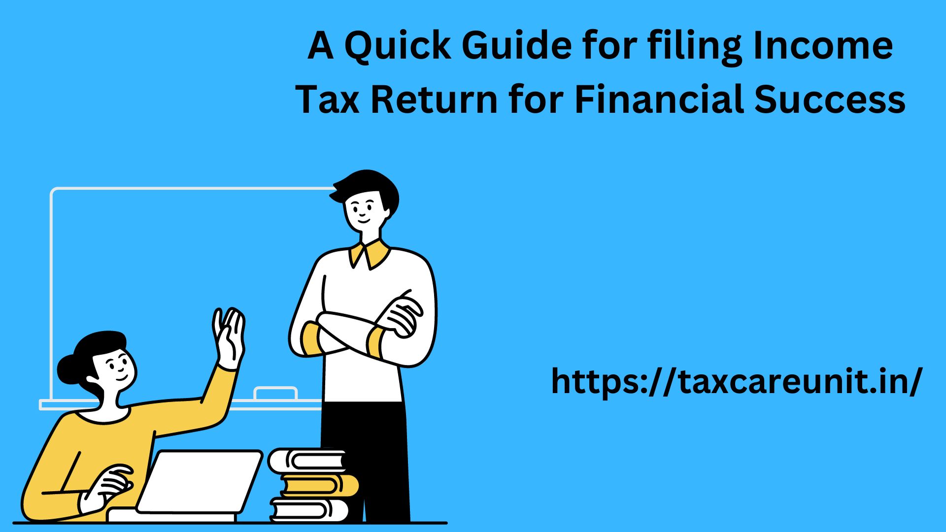 A Quick Guide for filing Income Tax Return for Financial Success