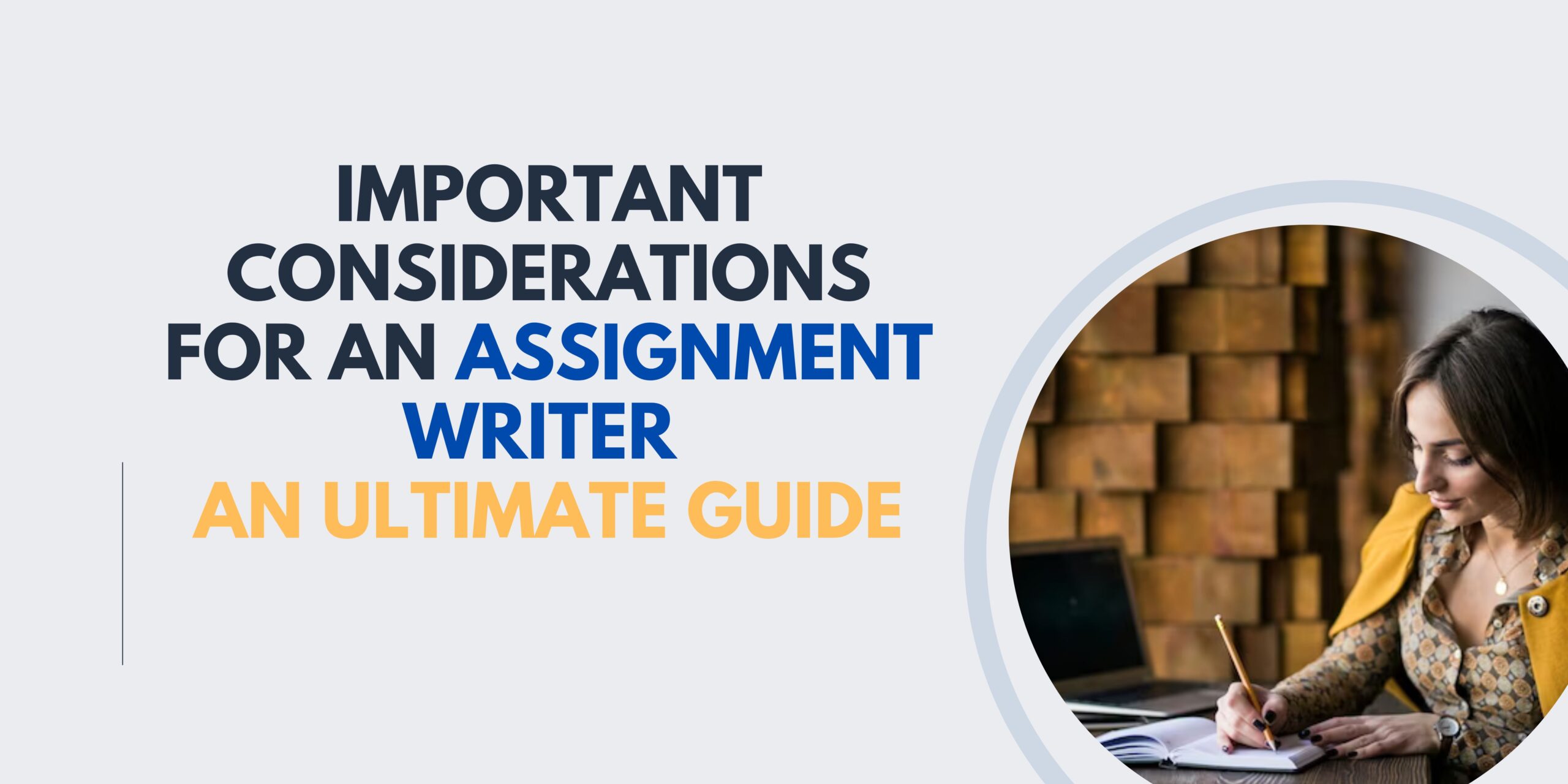 Important Considerations For An Assignment Writer - An Ultimate Guide