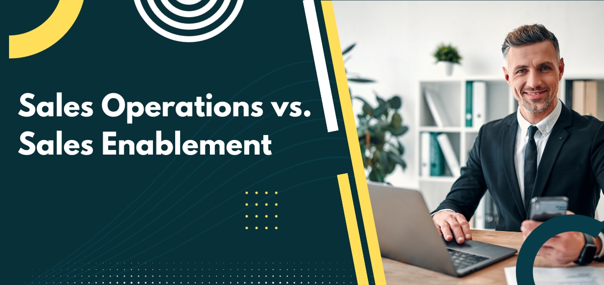 Sales Operations vs. Sales Enablement