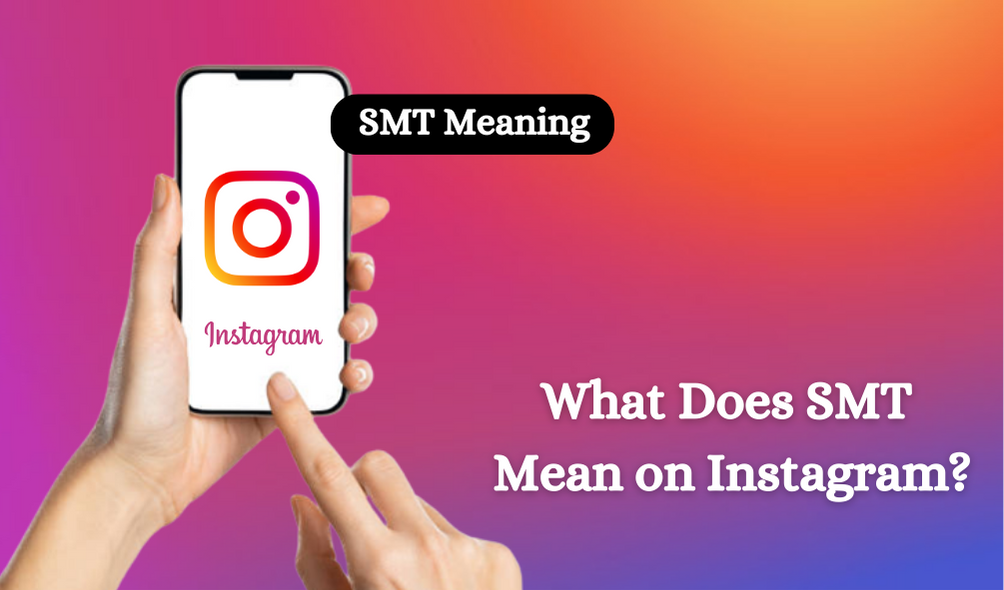 What Does SMT Mean on Instagram