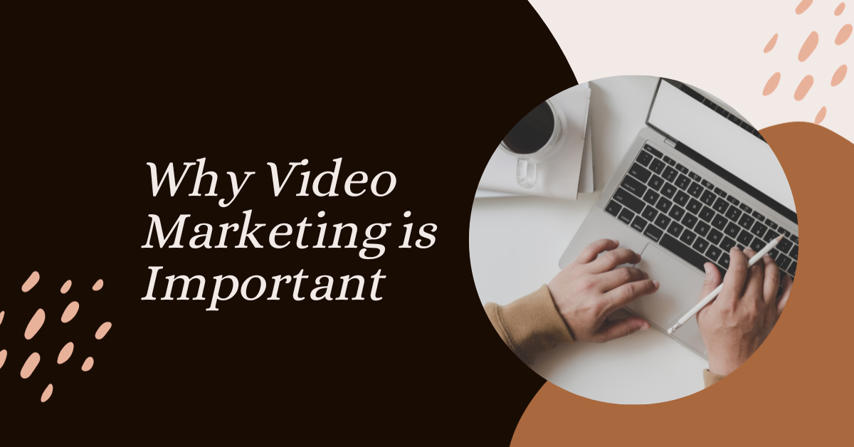 Why Video Marketing is Important (1)