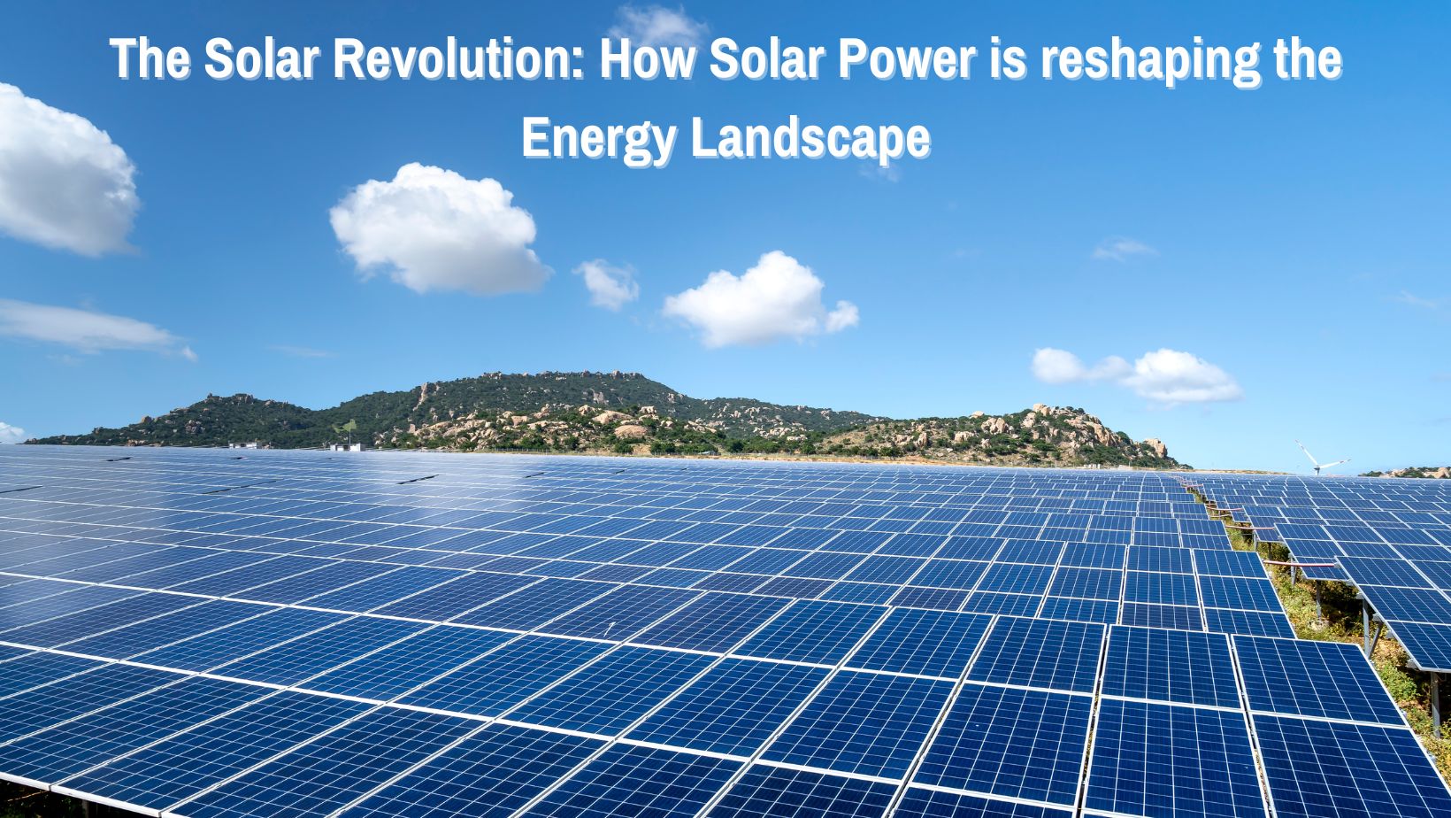 The Solar Revolution How Solar Power is Reshaping the Energy Landscape