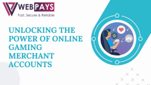 Unlocking the Power of Online Gaming Merchant Accounts
