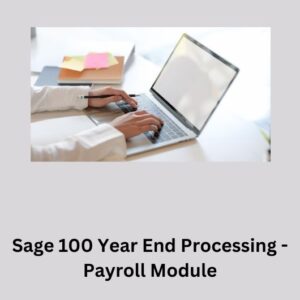 Sage 100 Year End Processing - Payroll Module